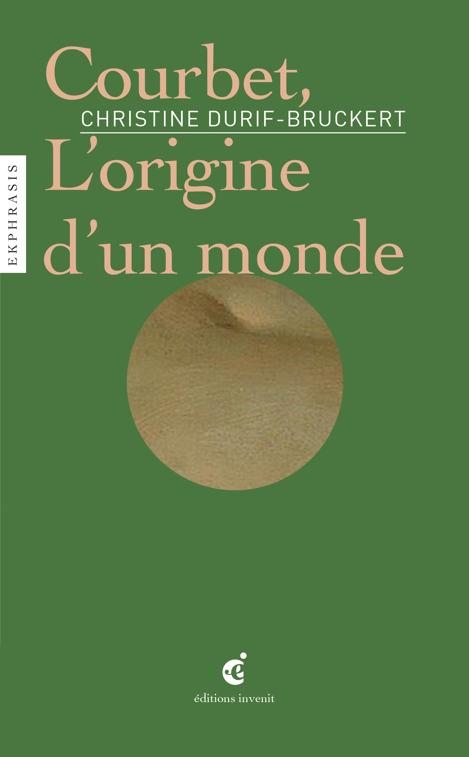 Couverture de l'ouvrage de Christine Durif-Brucker "Courbet, l'origine d'un monde" (paru en 2021 chez INVENIT)